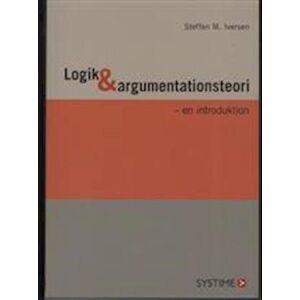 Logik Og Argumentationsteori - En Introduktion - Steffen M. Iversen - Bog