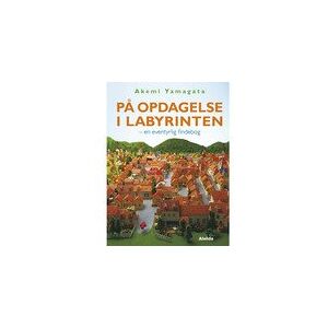 Forlaget Alvilda På opdagelse i labyrinten - en eventyrlig findebog   Akemi Yamagata