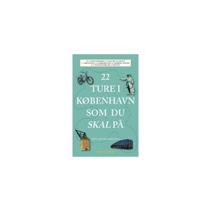 Frydenlund 22 ture i København som du skal på   Morten Lander Andersen, Nanna Rinaldo Andersen, Caspar Christiansen, Jacob Thorek Jensen, Jens-Ulrich Thyssing Nielsen, Emma Rønberg Paaske, Vibe Skytte