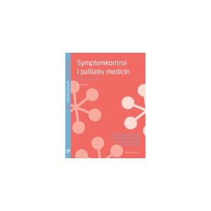 CSBOOKS Symptomkontrol i palliativ medicin, 6. udgave   Svend Saalbach Ottesen, Mette Asbjørn Neergaard, Bodil Abild Jespersen og Jonas Sørensen