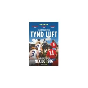 CSBOOKS Tynd luft - Danmark ved VM i Mexico 1986   Joakim Jakobsen