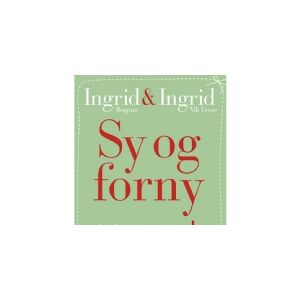 CSBOOKS Sy og forny   Ingrid Bergtun &  Ingrid Vik Lysne