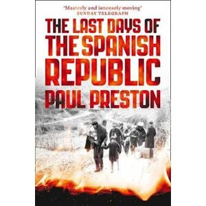 Paul Preston The Last Days Of The Spanish Republic