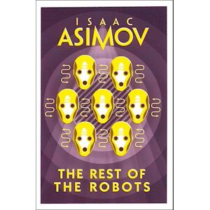Isaac Asimov The Rest Of The Robots