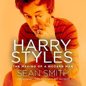 Sean Smith Harry Styles: The Making Of A Modern Man
