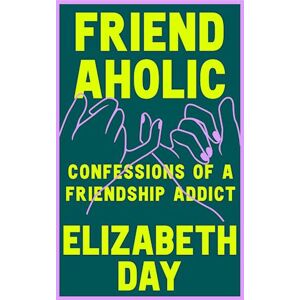 Elizabeth Day Friendaholic