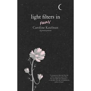 Caroline Kaufman Light Filters In: Poems