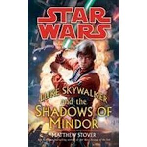 Matthew Stover Star Wars: Luke Skywalker And The Shadows Of Mindor