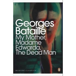 Georges Bataille My Mother, Madame Edwarda, The Dead Man