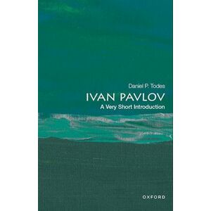 Daniel P. Todes Ivan Pavlov: A Very Short Introduction