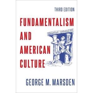 George M. Marsden Fundamentalism And American Culture