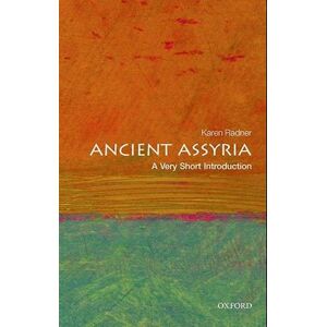 Karen Radner Ancient Assyria: A Very Short Introduction