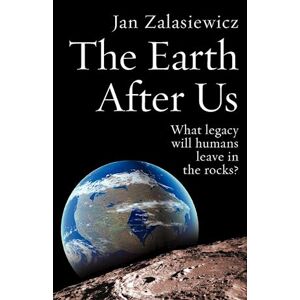 Jan Zalasiewicz The Earth After Us