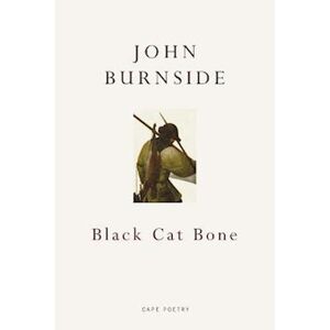 John Burnside Black Cat Bone