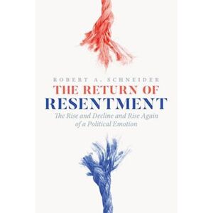 Robert A. Schneider The Return Of Resentment