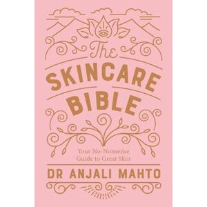 Anjali Mahto The Skincare Bible