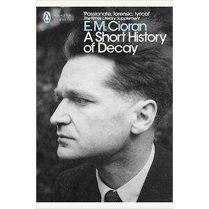 E. M. Cioran A Short History Of Decay