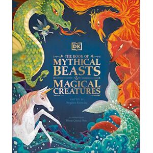 DK The Book Of Mythical Beasts And Magical Creatures