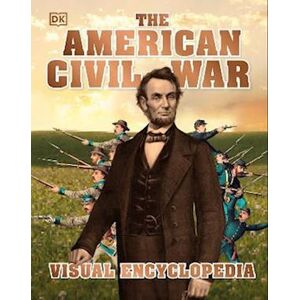 DK The American Civil War Visual Encyclopedia