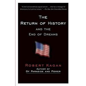 Robert Kagan The Return Of History And The End Of Dreams