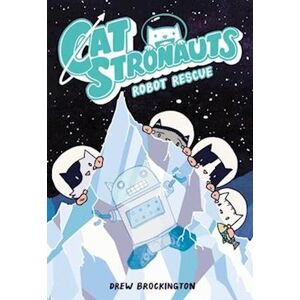 Drew Brockington Catstronauts - Robot Rescue