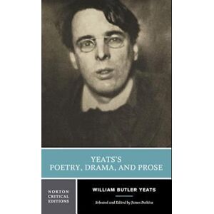 William Butler Yeats Yeats'S Poetry, Drama, And Prose