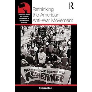 Simon Hall Rethinking The American Anti-War Movement