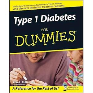 Alan L. Rubin Type 1 Diabetes For Dummies