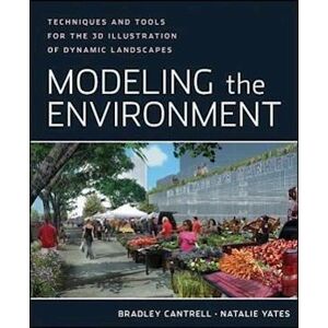 B. Cantrell Modeling The Environment – Techniques And Tools For The 3d Illustration Of Dynamic Landscape
