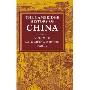 J. K. Fairbank The Cambridge History Of China: Volume 11, Late Ch'Ing, 1800-1911, Part 2