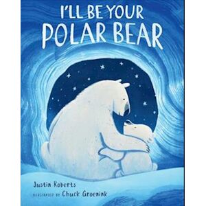 Justin Roberts I'Ll Be Your Polar Bear