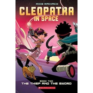 Mike Maihack The Thief And The Sword (Cleopatra In Space #2)