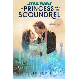 Beth Revis Star Wars: The Princess And The Scoundrel
