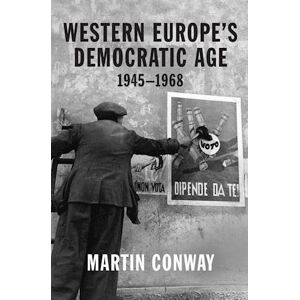 Martin Conway Western Europe’s Democratic Age