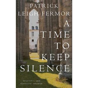 Patrick Leigh Fermor A Time To Keep Silence