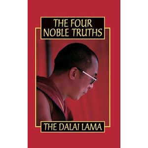His Holiness the Dalai Lama The Four Noble Truths