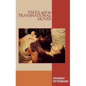 Sheenagh Pietrobruno Salsa And Its Transnational Moves