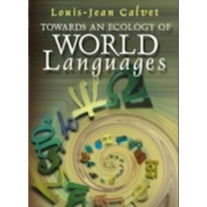 Louis-Jean Calvet Calvet Towards An Ecology Of World Languages