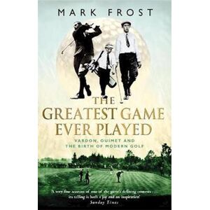Mark Frost The Greatest Game Ever Played