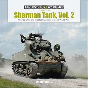 David Doyle Sherman Tank, Vol. 2: America'S M4 And M4 (105) Medium Tanks In World War Ii