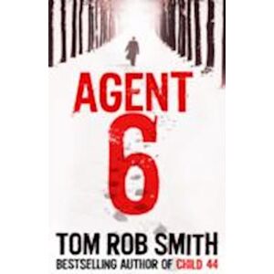 Tom Rob Smith Agent 6
