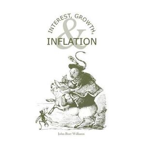 John Burr Williams Interest, Growth, & Inflation