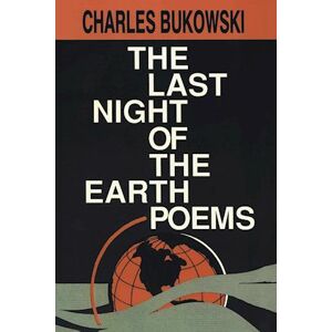 Charles Bukowski The Last Night Of The Earth Poems