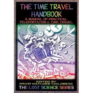 David Hatcher Childress The Time Travel Handbook