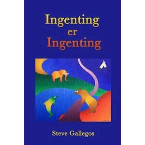 Steve Gallegos Ingenting Er Ingenting