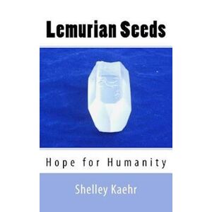 Shelley Kaehr Lemurian Seeds