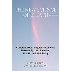 Stephen B. Elliott The New Science Of Breath - 2nd Edition