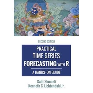 Galit Shmueli Practical Time Series Forecasting With R: A Hands-On Guide [2nd Edition]