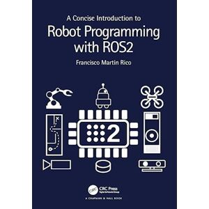 Francisco Martín Rico A Concise Introduction To Robot Programming With Ros2