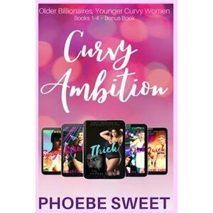 Phoebe Sweet The Curvy Ambition Collection, Books 1-4 + Bonus Book